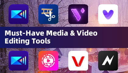 Must-Have Media &amp; Video Editing Tools